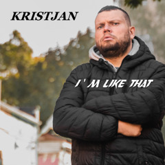 Kristjan - Im like that