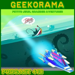 Épisode 419 GeekOrama - Creatures of the Deep & Eigen Gauge | IC : Interplay