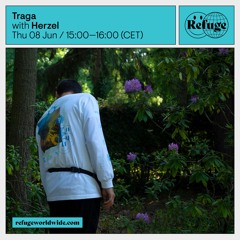 Traga - Herzel on Refuge Worldwide - 08.06.2023
