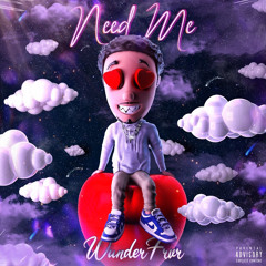 Need Me - Wunderr