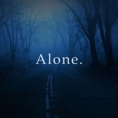 Alone.