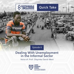 Quick Take Episode 6 - Dealing With Unemployment In The Informal Sector