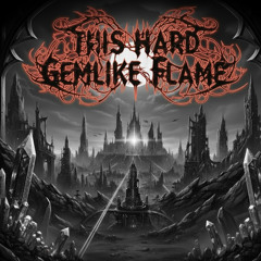 This Hard Gemlike Flame