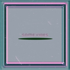 Some Vibes