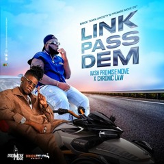 Kash Promise Move x Chronic Law - Link Pass Dem _Sept 2023