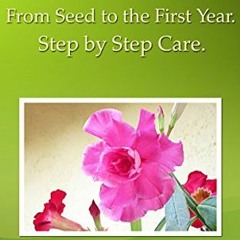 [GET] PDF ✏️ Bible of Adenium: From Seed To The First Year. Step by Step Care by  Ram
