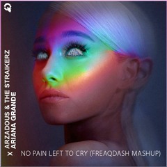 Ariana Grande X Arzadous & The Straikerz - NO PAIN LEFT TO CRY (FREAQDASH MASHUP)