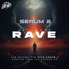 Luke Bond - Ultimate Rave (Xfer Serum 2 Expansion)