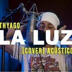 Thyago x La Luz Cover (Acústico)