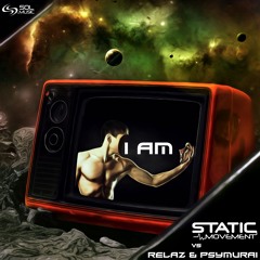 Static Movement Vs Relaz & Psymurai - I Am [Sol Music]