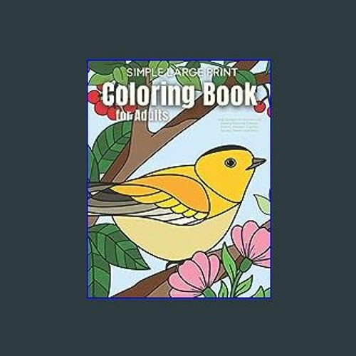 Simple Large Print Coloring Book for Adults: Easy Designs for Women and  Seniors featuring Animals, Nature, Flowers, Country Scenes, Sweets and More