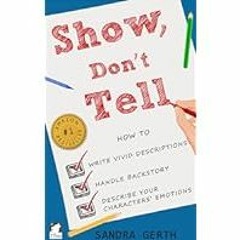 [Read Book] [Show, Don't Tell: How to write vivid descriptions, handle backstory, and desc ebook
