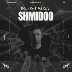 The Lost Mixes #008 by Shmidoo