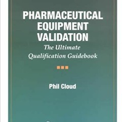 [PDF] ⚡️ Download Pharmaceutical Equipment Validation: The Ultimate Qualification Guidebook Complete