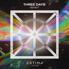 Newest - Three Days [EXTIMA]