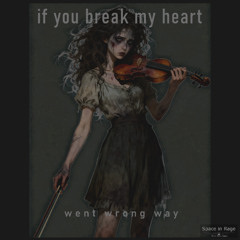 if you break my heart