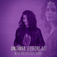 AMITABHA SESSIONS 027 with Valentina Chaves | SHOWCASE EDITION