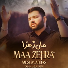 MAA ZEHRA (s.a)  --  Mesum Abbas  -  2021  -  Noha Bibi Fatima (s.a)
