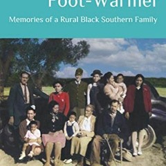 Get PDF EBOOK EPUB KINDLE Descendants of a Foot-Warmer: Memories of a Rural Black Sou