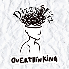 Dizzy Biz - overthinking