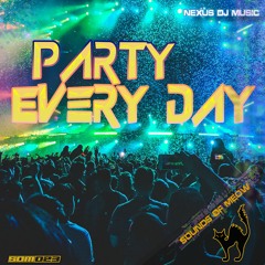 Nexus Dj Music - Party Every Day (Extended Mix)