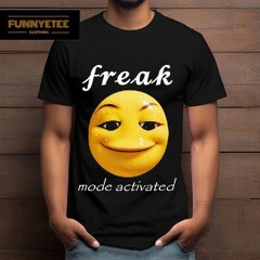Freak Mode Activated Icon Shirt