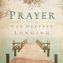 ! Prayer: Our Deepest Longing BY: Ronald Rolheiser (Author) !Literary work%
