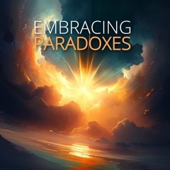 Embracing Paradoxes
