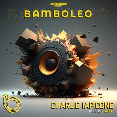 Bamboleo Podcast Series #31 Charlie Iapicone