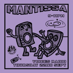 Mantissa Show on Voices Radio w/ Oaty G - September 2022