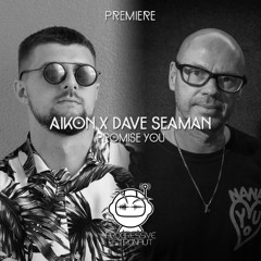 PREMIERE: AIKON x Dave Seaman - Promise You [Selador]