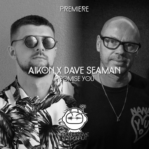 PREMIERE: AIKON x Dave Seaman - Promise You [Selador]