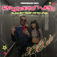 PERREO31 MIX - REGGAETON VIEJO XXXMAS