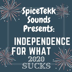 INDEPENDENCE FOR WHAT 2020 SUCKS