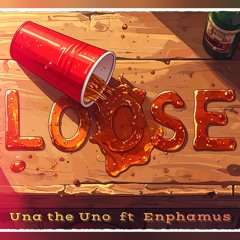 Loose ft. Enphamus