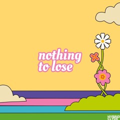 nothing to lose