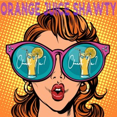 Orange Juice Shawty