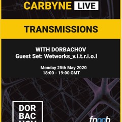 Carbyne Live Transmissions - With Wetworks V.i.t.r.i.o.l Live 25052020