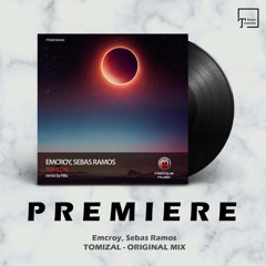 PREMIERE: Emcroy, Sebas Ramos - Tomizal (Original Mix) [MISTIQUE MUSIC]