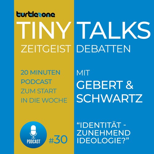 Turtlezone Tiny Talks - Identität - Zunehmend Ideologie?