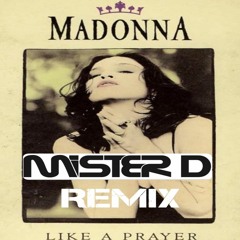 Madonna Like A Prayer Mister D Edit Mix