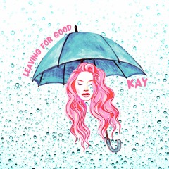 LEAVING FOR GOOD - KAY
