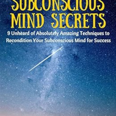 [Free] PDF 📫 Subconscious Mind Secrets: 9 Unheard of Absolutely Amazing Techniques t