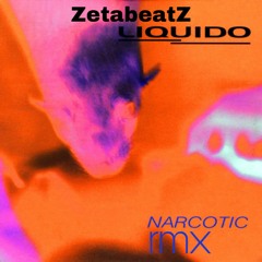 Liquido - Narcotic (ZetabeatZ rmx)