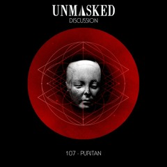 UNMASKED DISCUSSION 107 | PURITAN