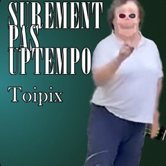 Sûrement pas uptempo