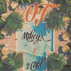 Mikey X - OT (Ft.2 Cold)