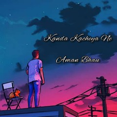 KANDA KACHIYA LOFI COVER AMAN BHAU | Kanda Kacheya Ne Ji Preetan Sachiyaan Ne |Relaxing Punjabi Song