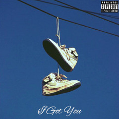 I Got You ft. YBA Codesa (PROD. RUN IT)