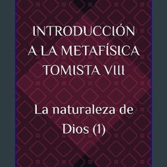 Read eBook [PDF] 📚 INTRODUCCIÓN A LA METAFÍSICA TOMISTA VIII (El pensamiento metafísico de Santo T